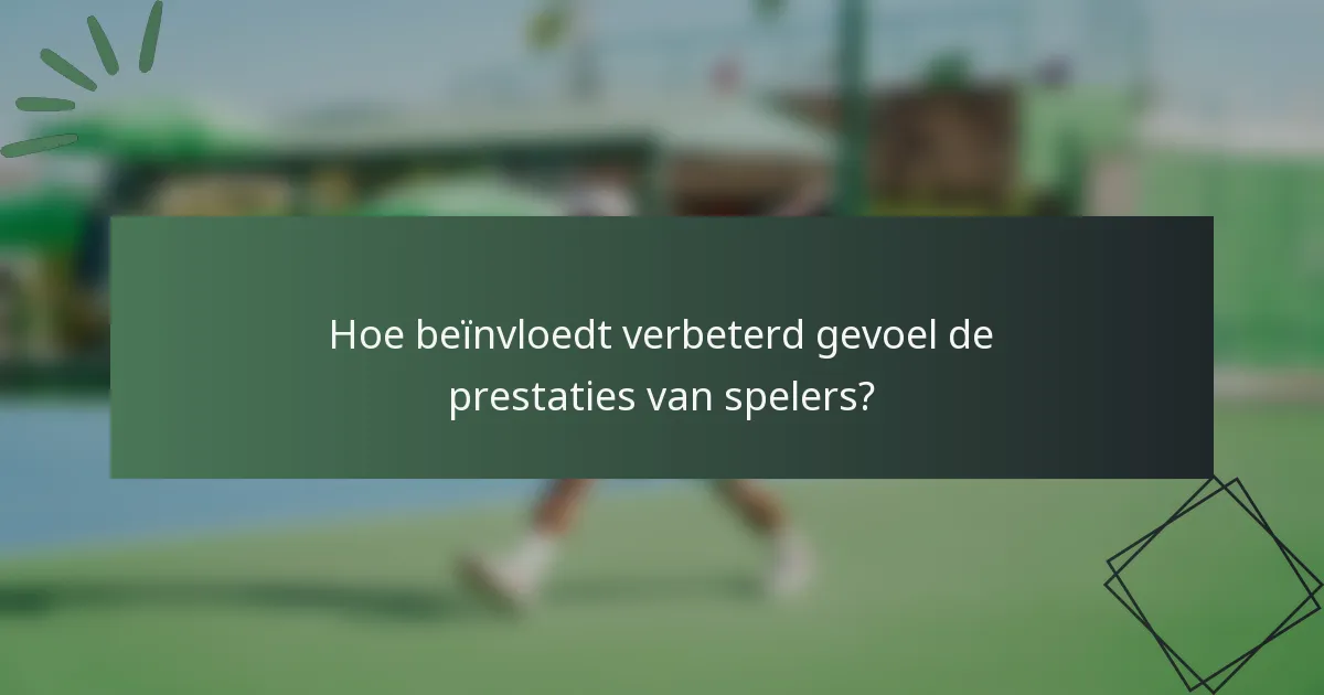 Hoe beïnvloedt verbeterd gevoel de prestaties van spelers?