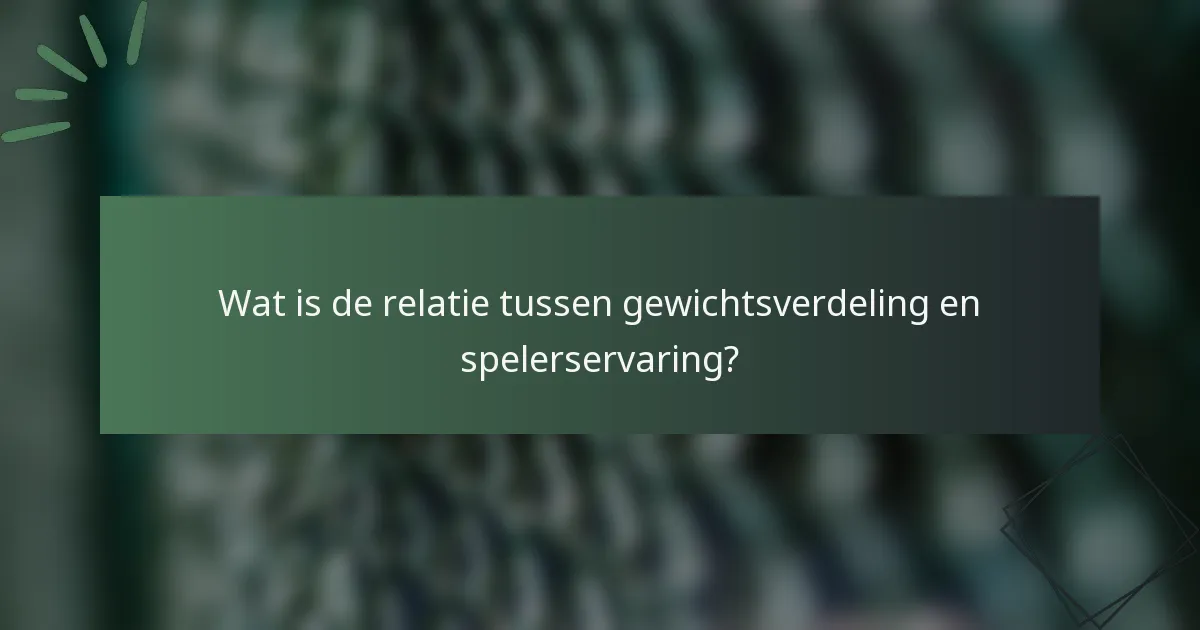 Wat is de relatie tussen gewichtsverdeling en spelerservaring?