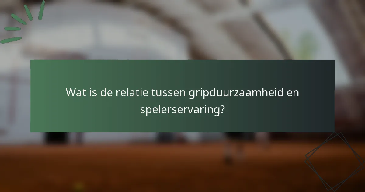 Wat is de relatie tussen gripduurzaamheid en spelerservaring?